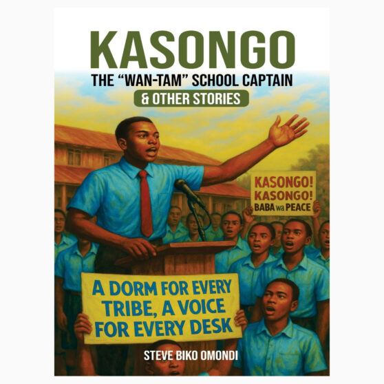 Kasongo The “Wan-Tam” School Captain and other stories by Steve Biko Omondi