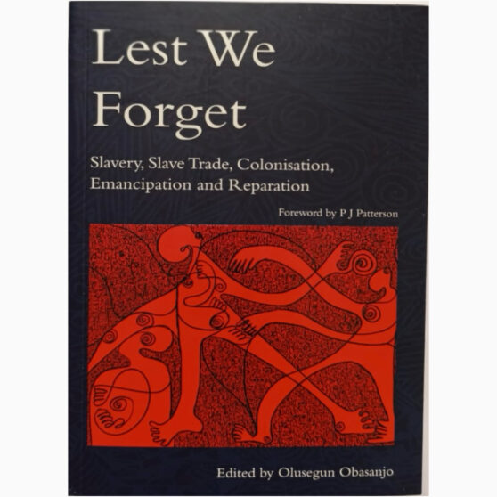 Lest We Forget edited by Olusegun Obasanjo
