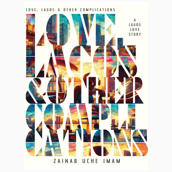 Love, Lagos and Other Complications by IMAM, ZAINAB UCHE