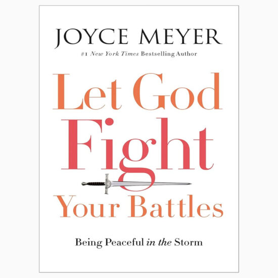 Let God Fight Your Battles Being Peaceful in the Storm by Meyer, Joyce