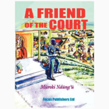 A Friend of the Court by Ndung'u, Muroki A Friend of the Court by Ndung'u, Muroki