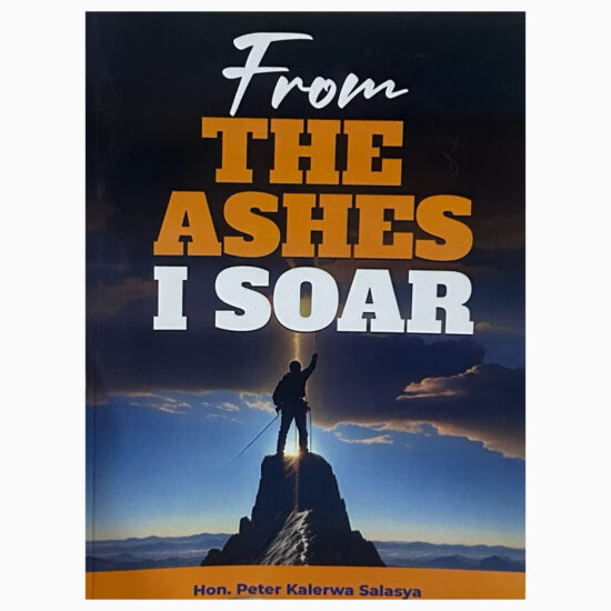 From the Ashes i soar by Peter Kalerwa Salasya