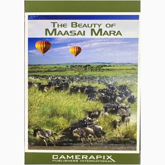 The Beauty Of Maasai Mara By David Round-Turner, photography by Mohamed Amin, Duncan Willetts, Karl Ammann and David Pluth.
