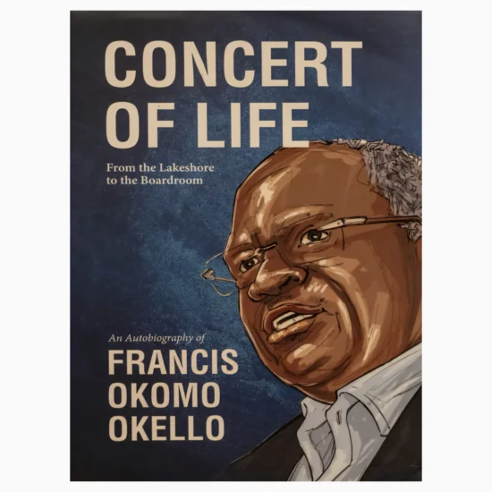 Concert of Life: From the Lakeshore to the Boardroom by Okomo Okello