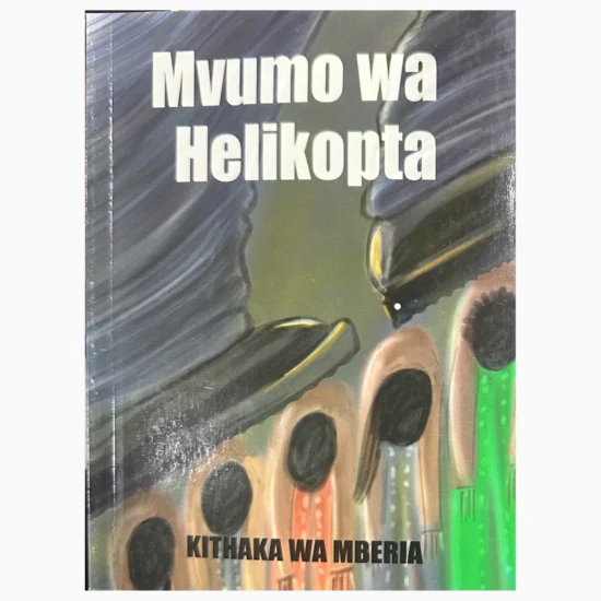 Mvumo wa Helikopta by Kithaka Wa Mberia