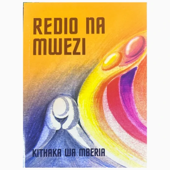 Redio na Mwezi by Kithaka Wa Mberia