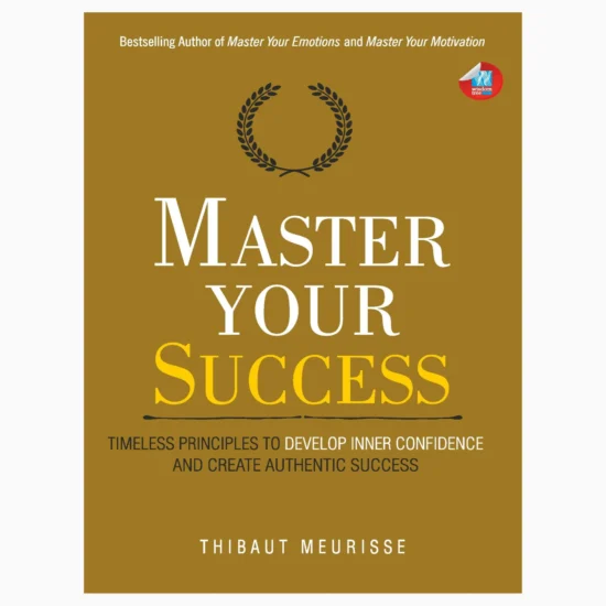 Master Your Success by Thibaut Meurisse