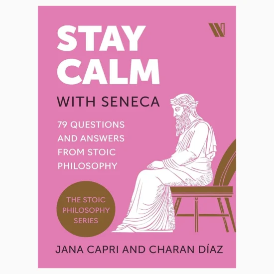 Stay Calm with Seneca 79: Questions and Answers from Stoic Philosophy by Jana Capri, Charan Díaz