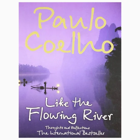 Like The Flowing River by Paulo coelho