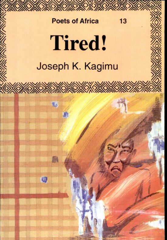 Tired by Joseph K. Kagimu (Poets of Africa 13)