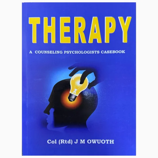 Therapy a counseling psychologists casebook by COL(RTD) J M Owuoth