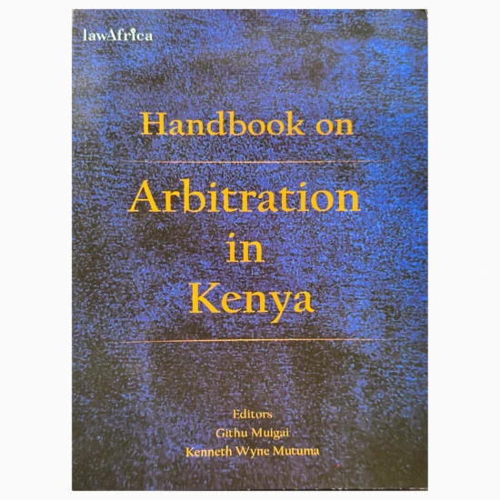 Handbook on arbitration in Kenya, Githu Muigai Kenneth Wyne Mutuma