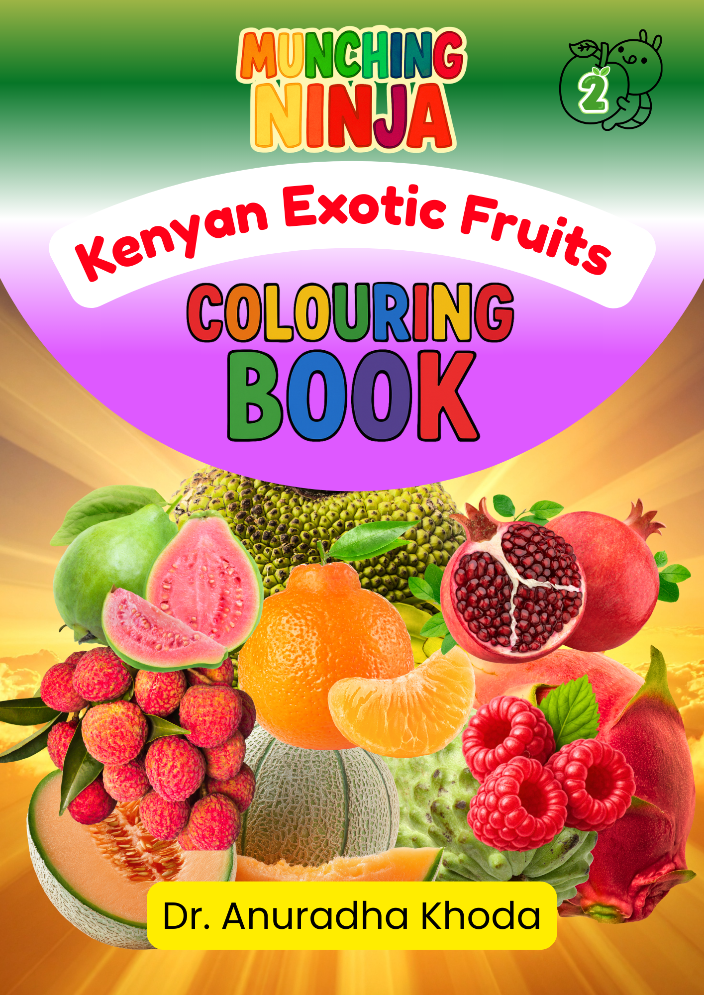 KENYAN EXOTIC FRUITS By Anuradha Khoda KENYAN EXOTIC FRUITS By Anuradha Khoda